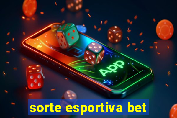 sorte esportiva bet