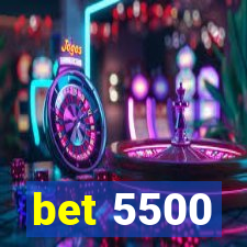 bet 5500