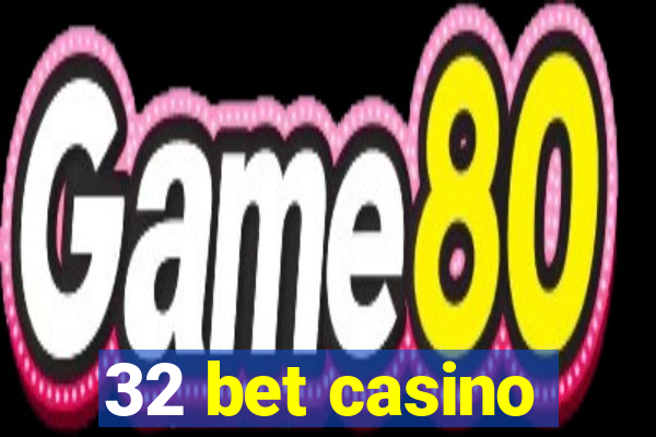 32 bet casino