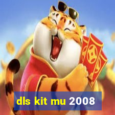 dls kit mu 2008