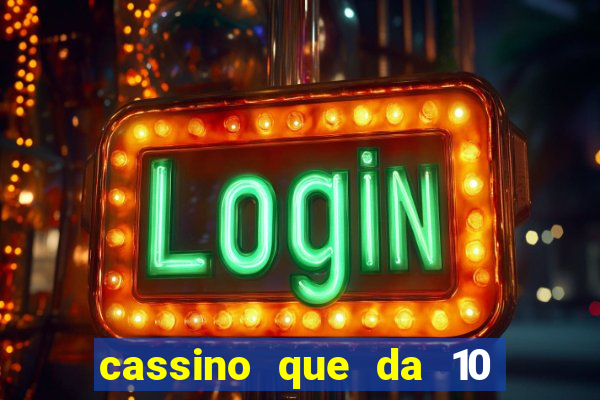 cassino que da 10 reais no cadastro