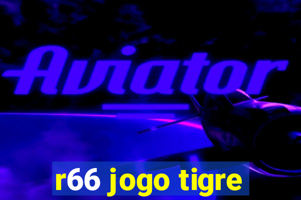 r66 jogo tigre