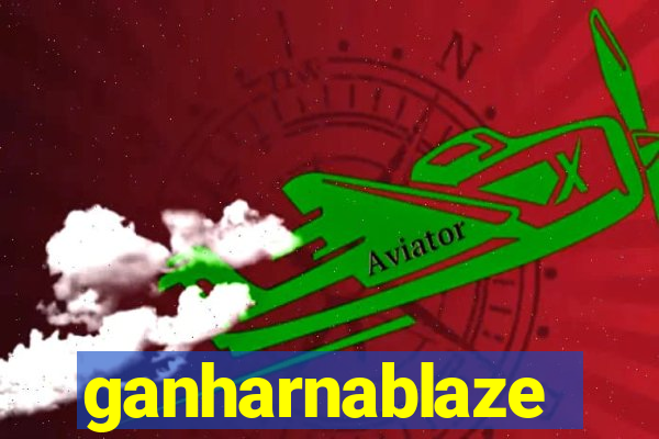ganharnablaze
