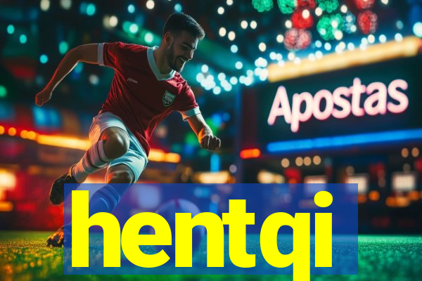 hentqi
