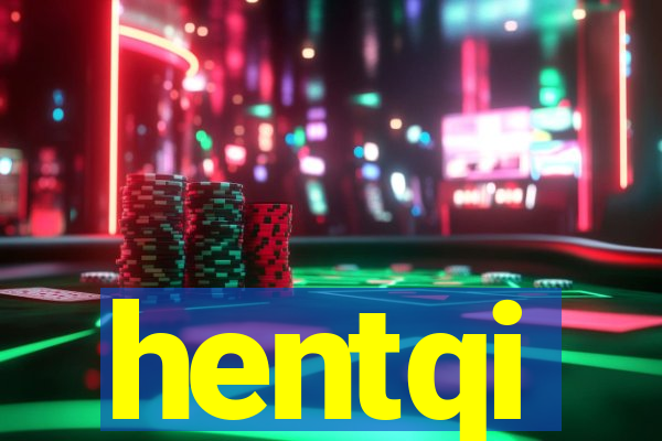 hentqi