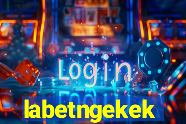 labetngekek
