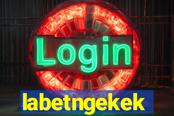 labetngekek