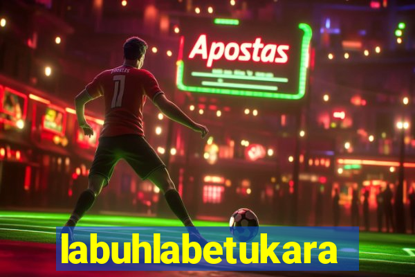 labuhlabetukara