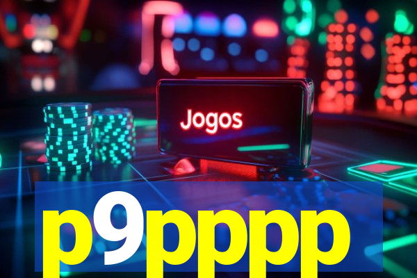p9pppp