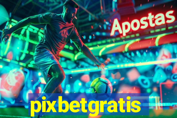 pixbetgratis