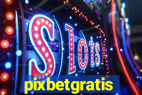 pixbetgratis