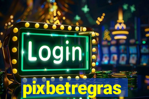 pixbetregras