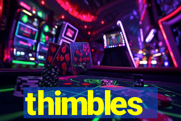thimbles