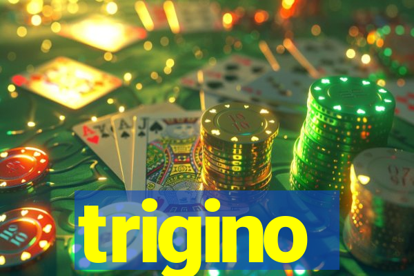 trigino