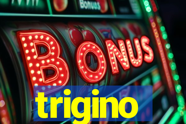 trigino